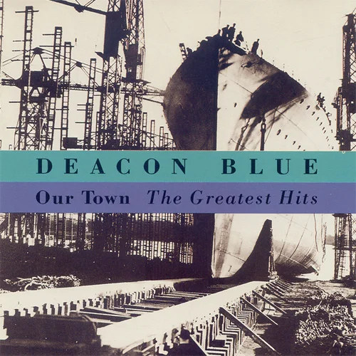 DEACON BLUE - OUR TOWN: THE GREATEST HITSDEACON BLUE - OUR TOWN - THE GREATEST HITS.jpg